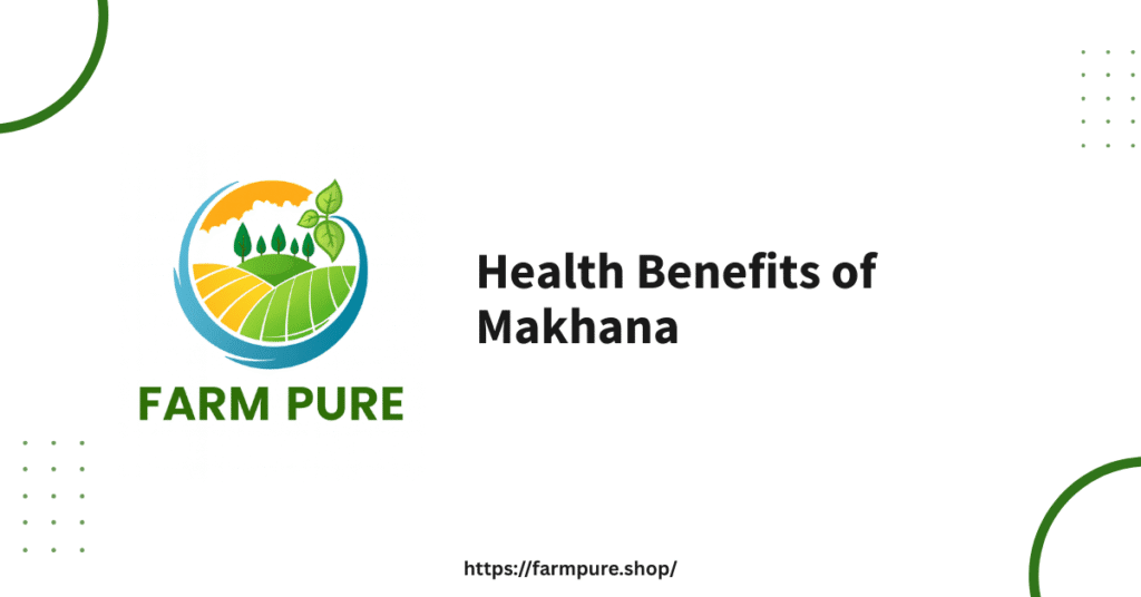health benefits of makhana